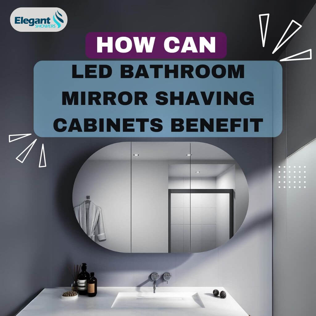 How Can LED Bathroom Mirror Shaving Cabinets Benefit