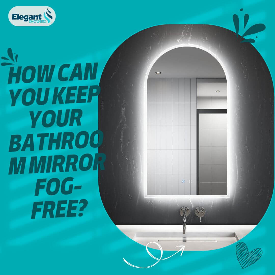 How Can You Keep Your Bathroom Mirror Fog-Free
