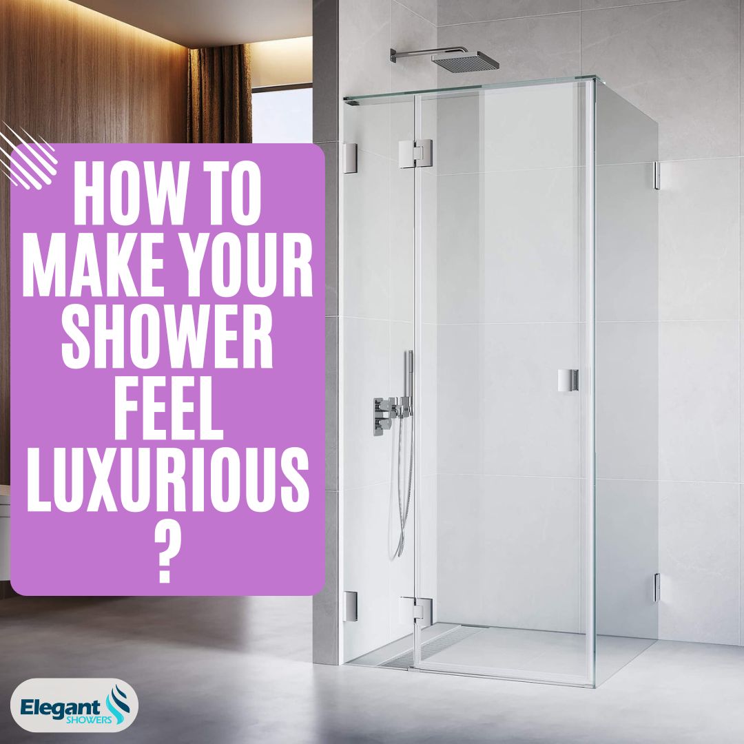 How to Make Your Shower Feel Luxurious