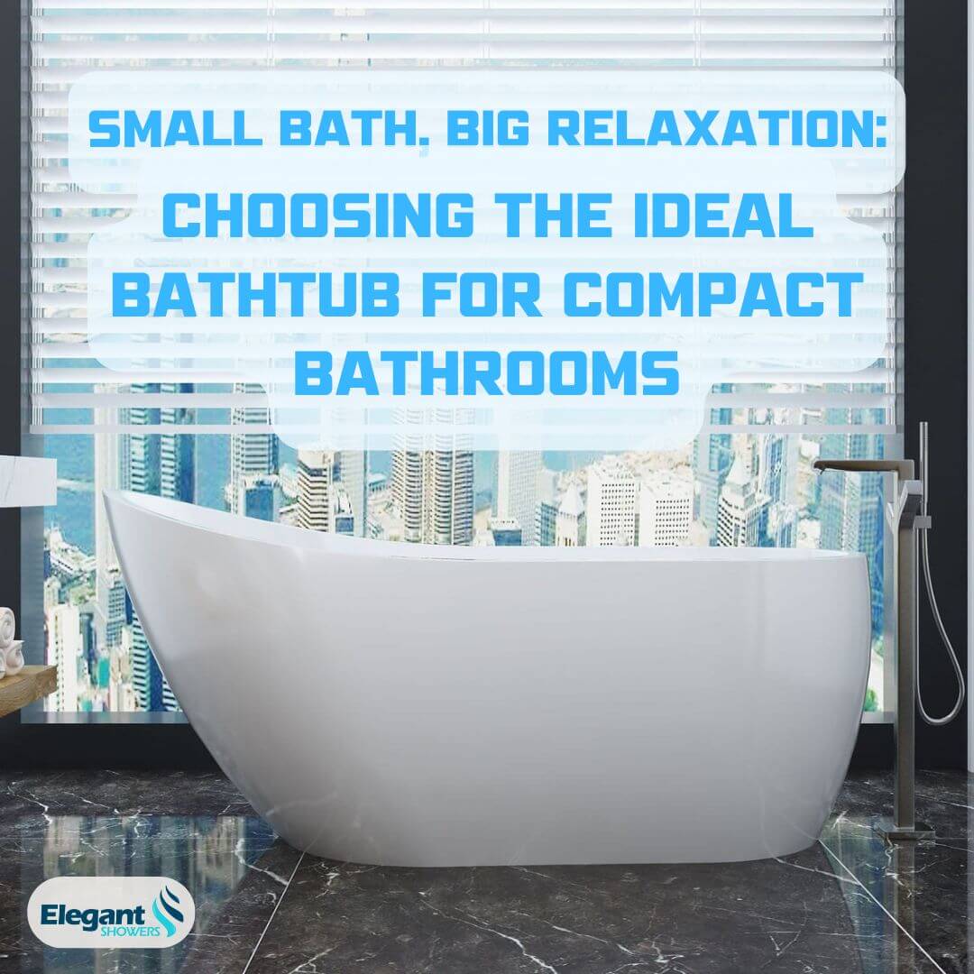 Small Bath, Big Relaxation Choosing the Ideal Bathtub for Compact Bathrooms