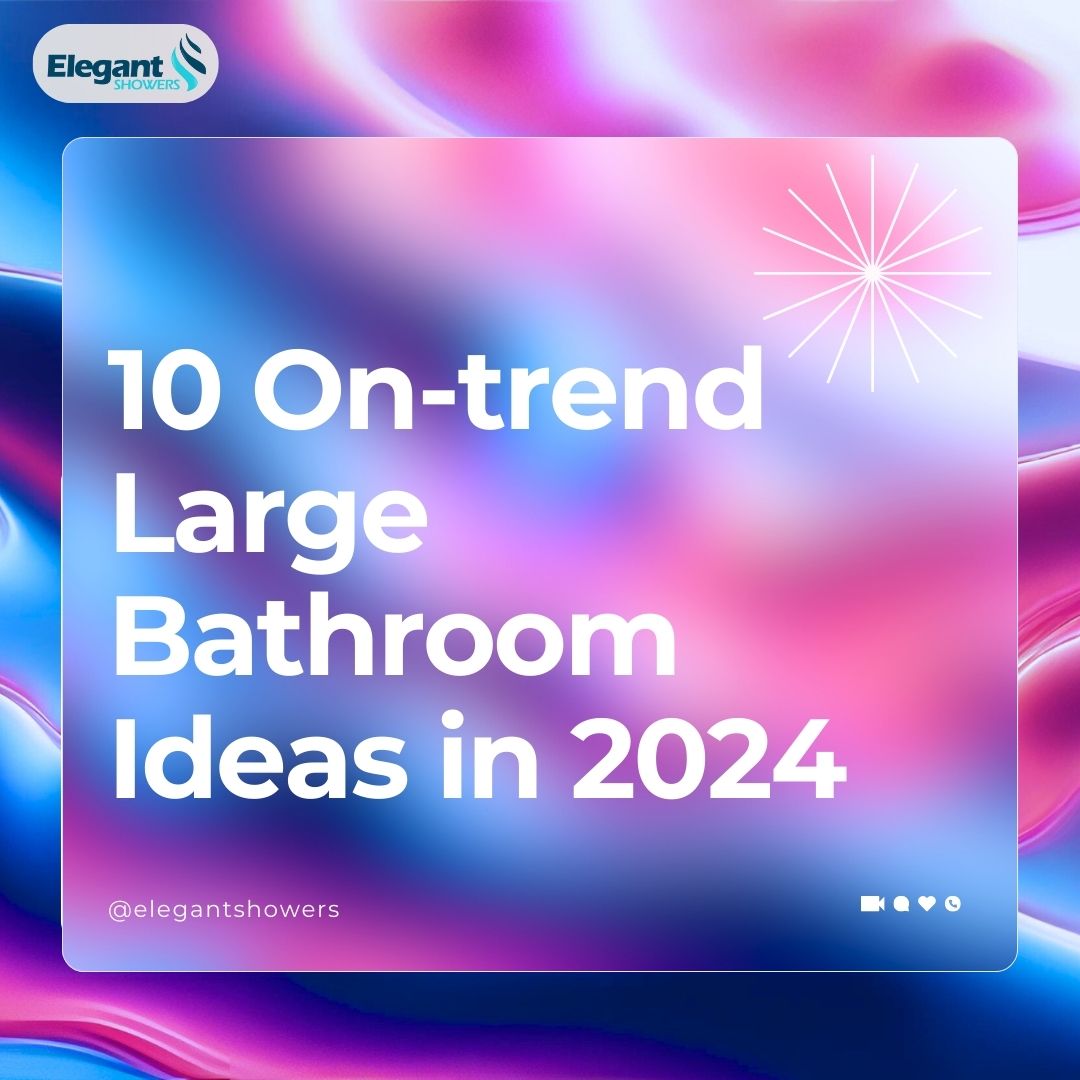 10 On-trend Large Bathroom Ideas in 2024
