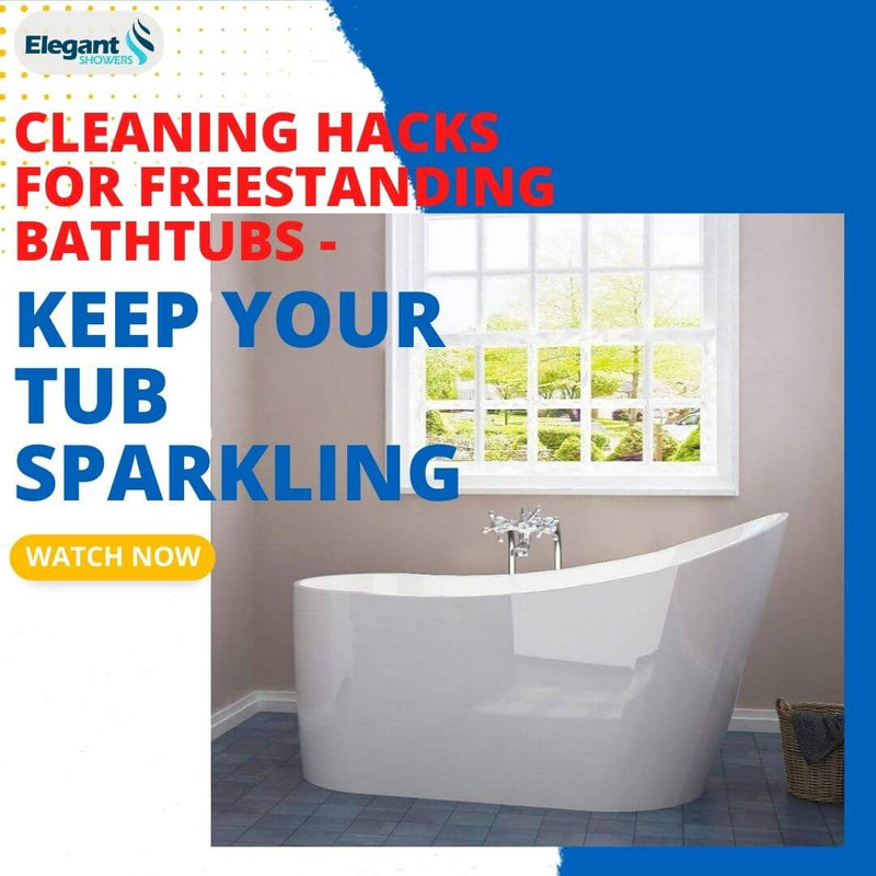 Freestanding Bathtubs Cleaning Hacks Keep Your Tub Sparkling!
