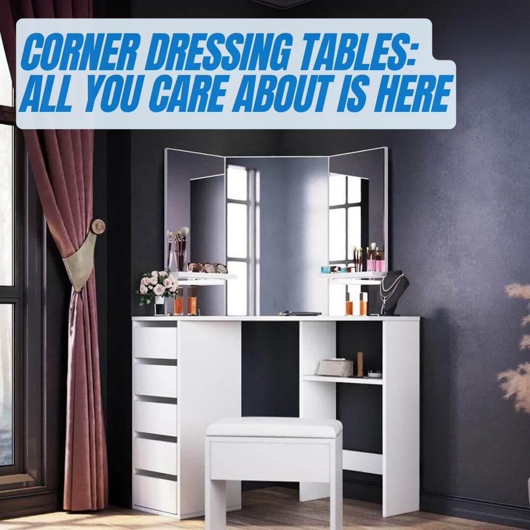 Best Corner Dressing Table for Your Modern Australian Home (2024)