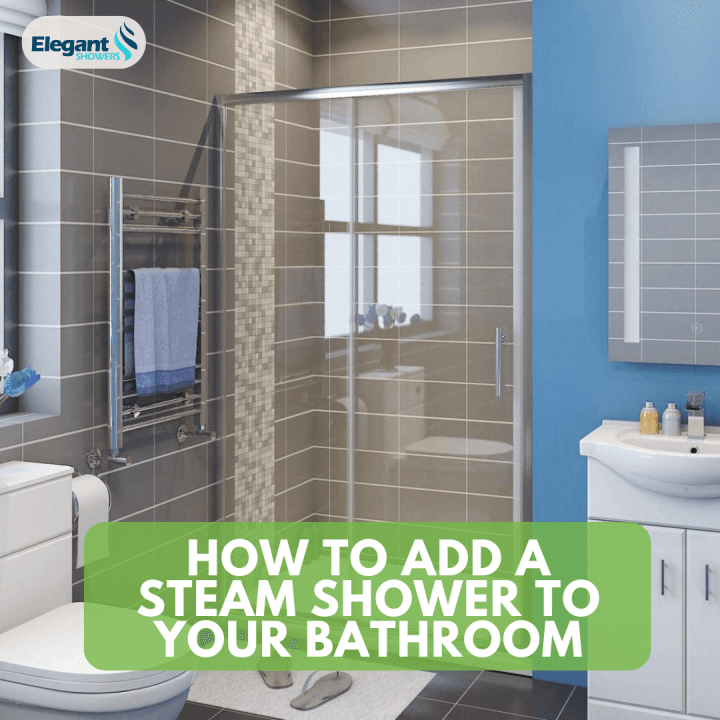 How to Add a Steam Shower To Your Bathroom