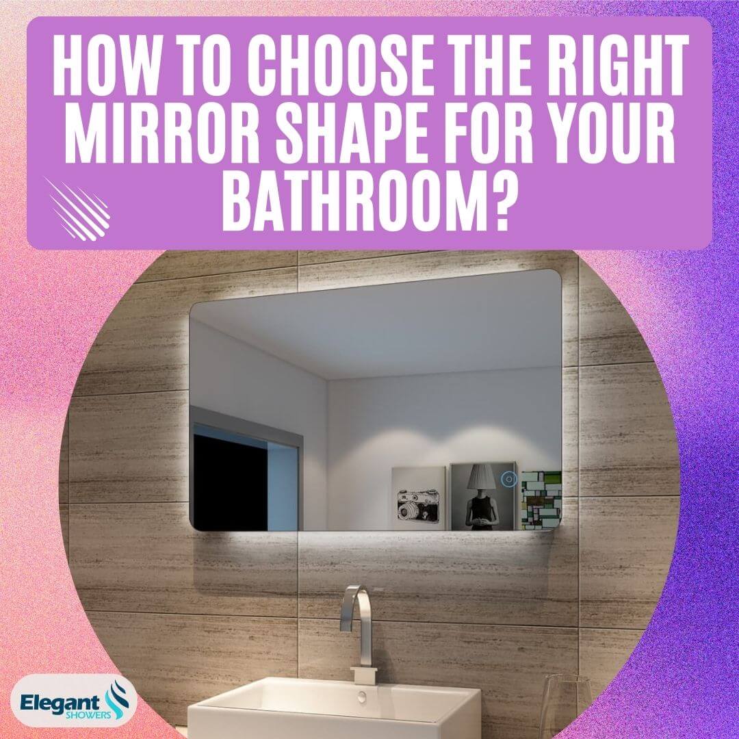 How to Choose the Right Mirror Shape for Your Bathroom?