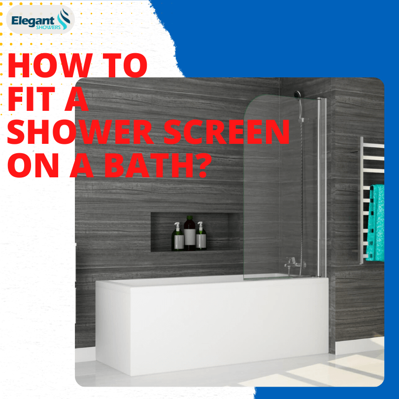How to Fit a Shower Screen on a Bath? 8 Steps