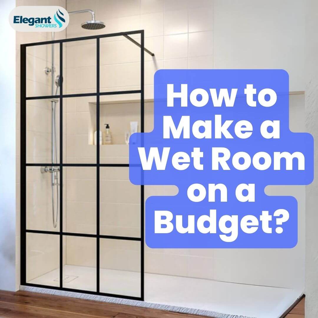 How to Make a Wet Room on a Budget?