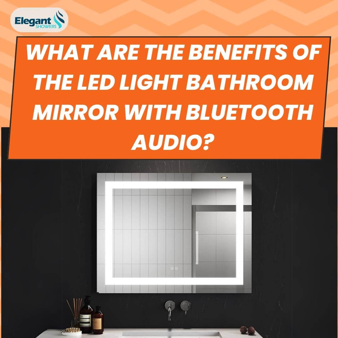 What Are the Benefits of the LED Light Bathroom Mirror With Bluetooth Audio