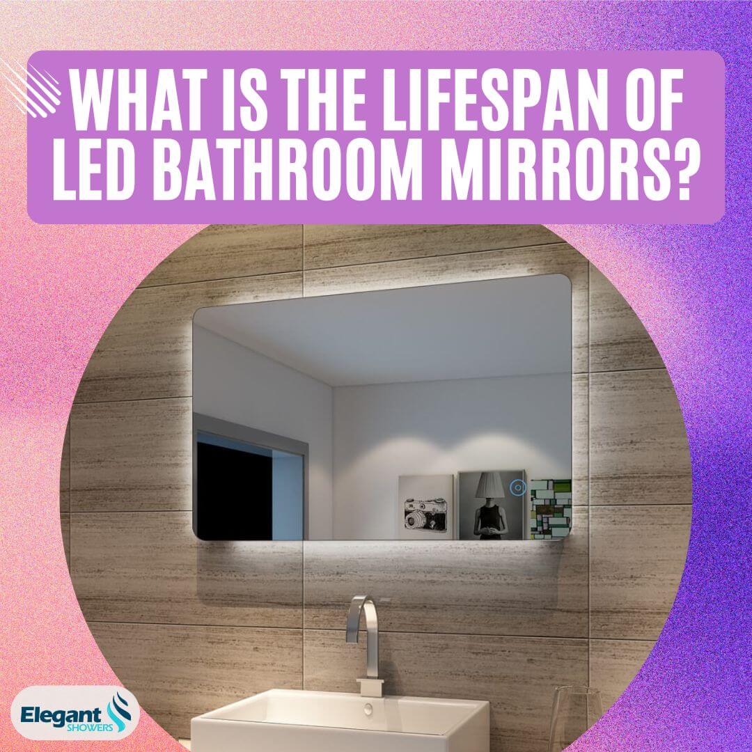 What Is the Lifespan of Led Bathroom Mirrors