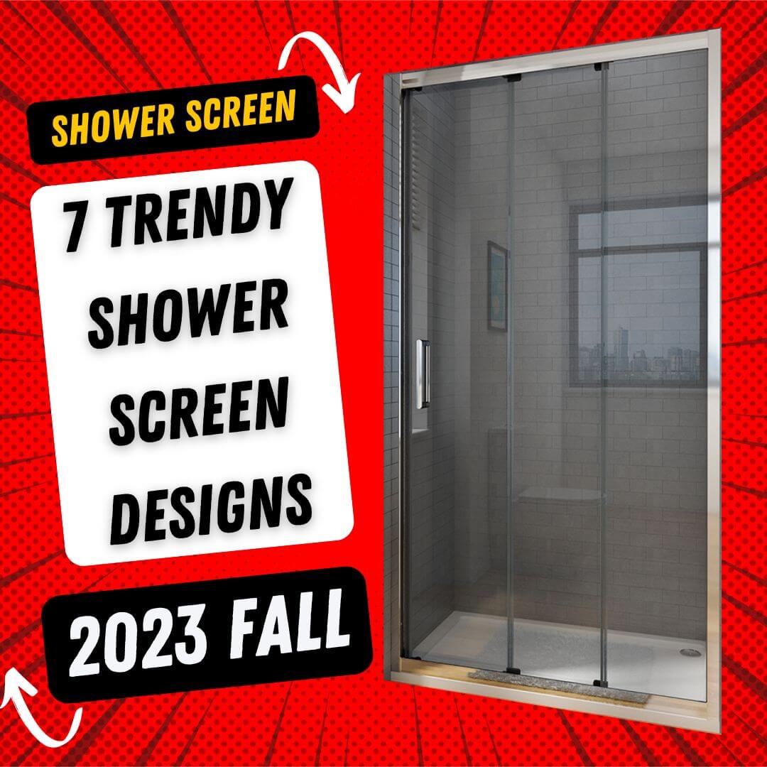 Shower Screens: 7 Trendy Shower Screen Designs for 2023 Fall